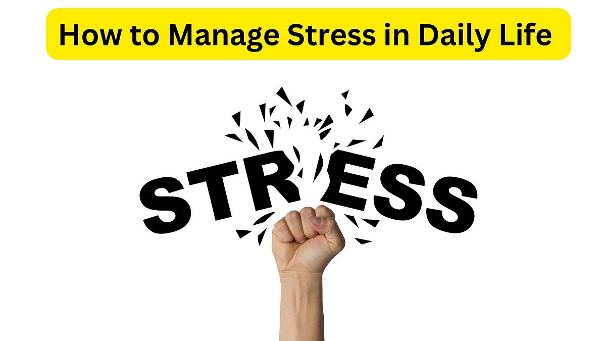 Ten Ways to Manage Stress Daily Ten Ways to Manage Stress Daily