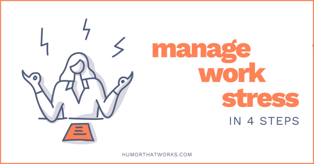 4 Easy Steps To Manage Stress At Work - Humor That Works 4 Easy Steps To Manage Stress At Work - Humor That Works