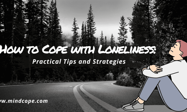 How To Cope With Loneliness And Feel Connected Again