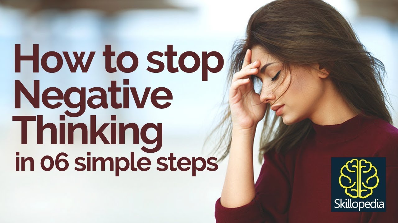 How to stop NEGATIVE THINKING in 6 simple steps? - Personality ...